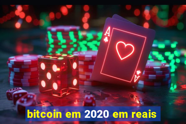 bitcoin em 2020 em reais