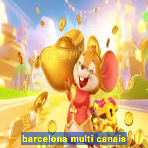 barcelona multi canais