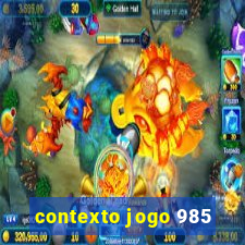 contexto jogo 985