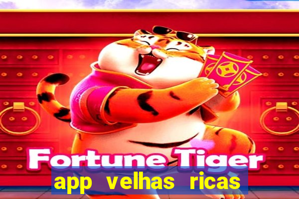 app velhas ricas do pix