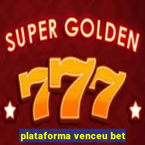 plataforma venceu bet