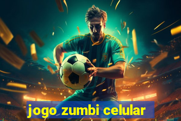 jogo zumbi celular