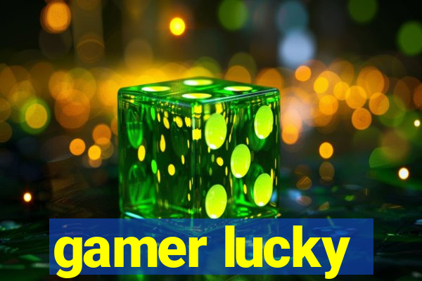 gamer lucky