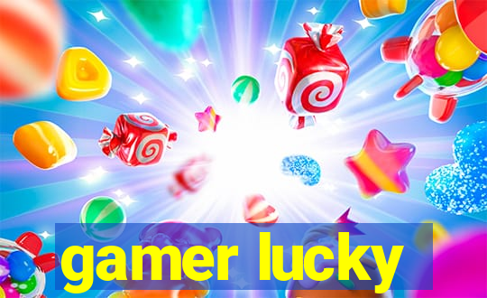 gamer lucky