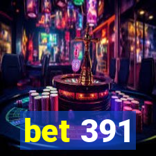 bet 391