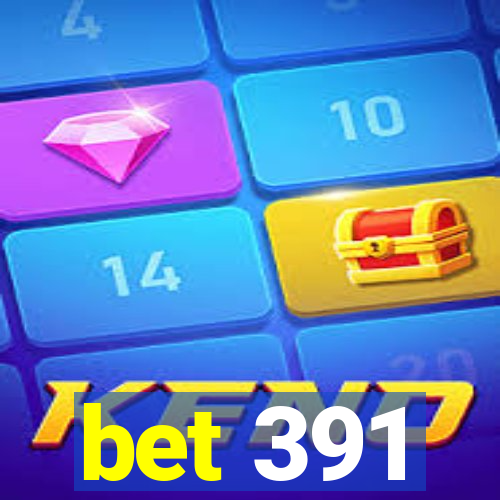 bet 391