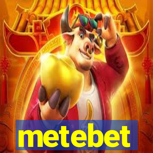 metebet