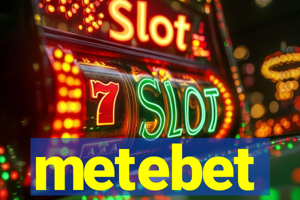 metebet