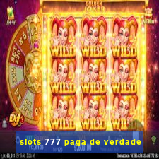 slots 777 paga de verdade