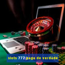 slots 777 paga de verdade