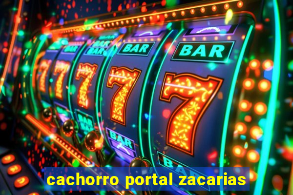 cachorro portal zacarias