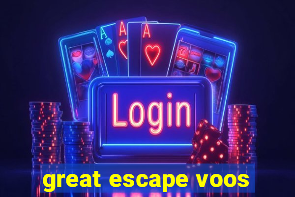 great escape voos