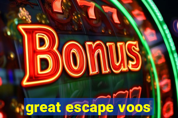 great escape voos