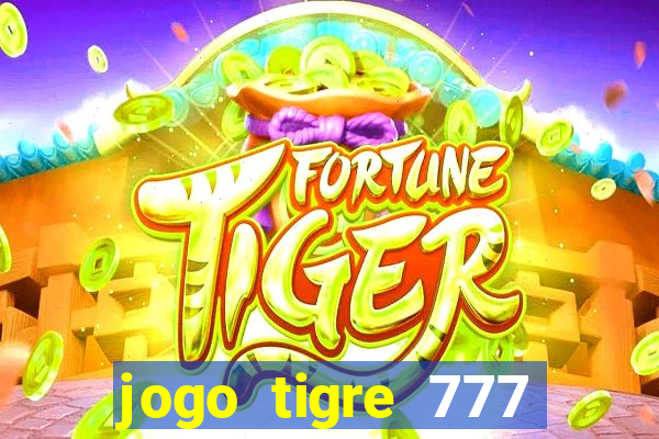 jogo tigre 777 como jogar