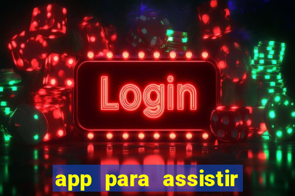 app para assistir todos os jogos de futebol