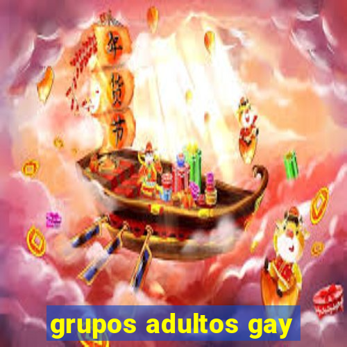 grupos adultos gay