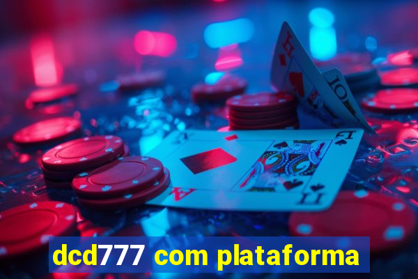 dcd777 com plataforma