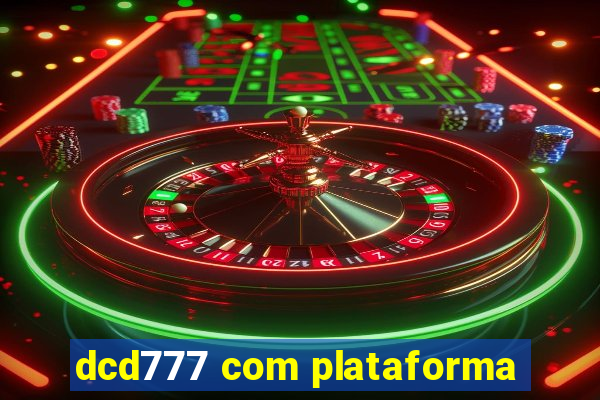 dcd777 com plataforma