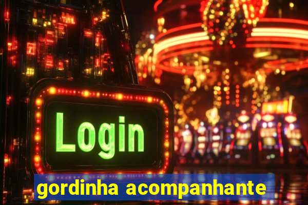 gordinha acompanhante