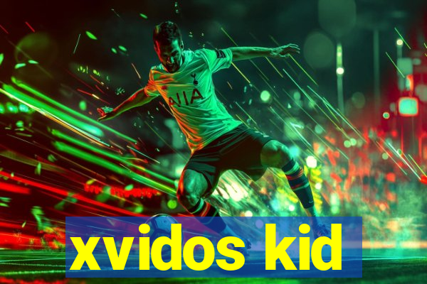 xvidos kid