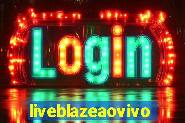 liveblazeaovivo