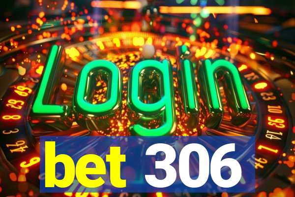 bet 306