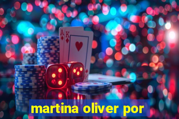 martina oliver por