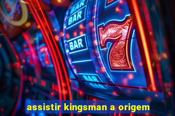 assistir kingsman a origem