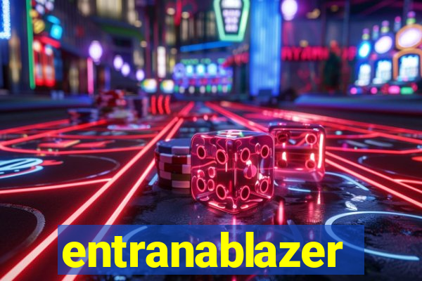 entranablazer