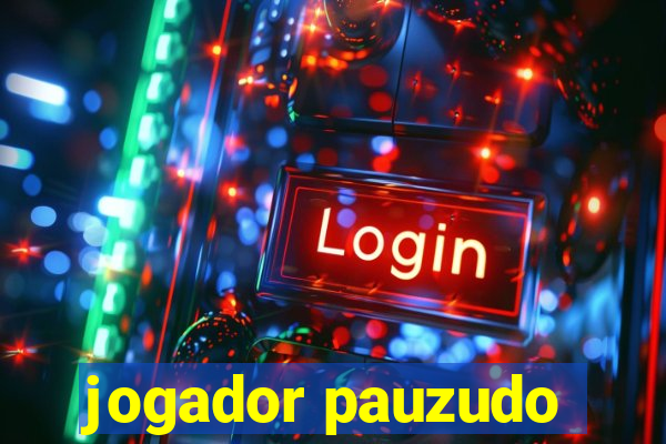 jogador pauzudo