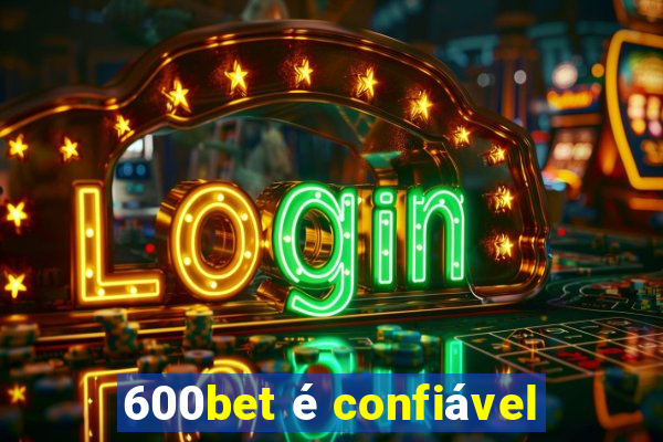 600bet é confiável