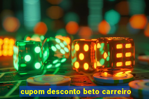 cupom desconto beto carreiro