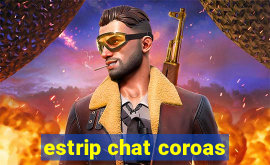 estrip chat coroas