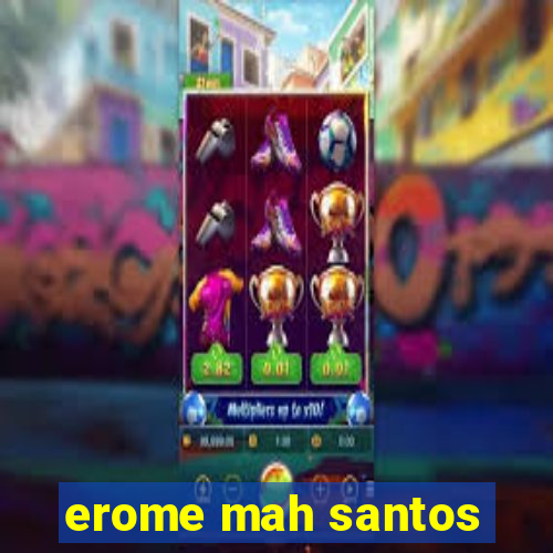 erome mah santos