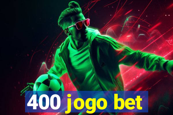 400 jogo bet