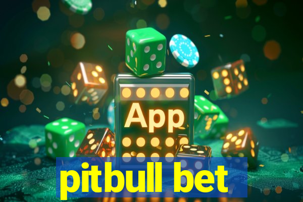 pitbull bet