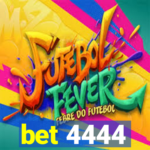 bet 4444