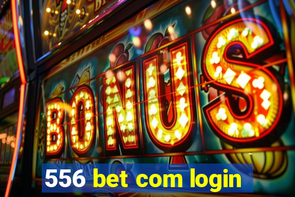 556 bet com login