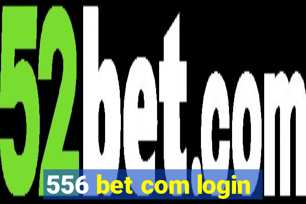 556 bet com login