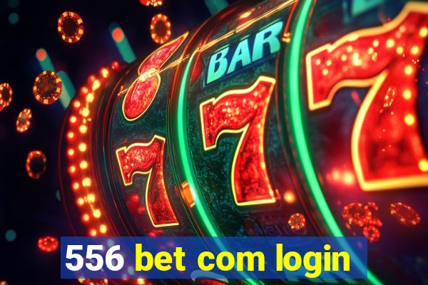 556 bet com login