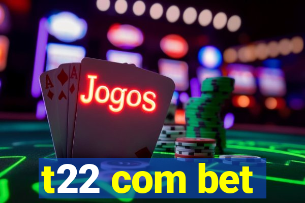 t22 com bet