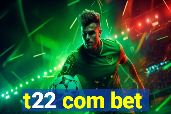 t22 com bet