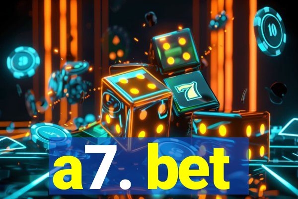 a7. bet