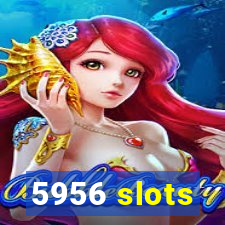 5956 slots