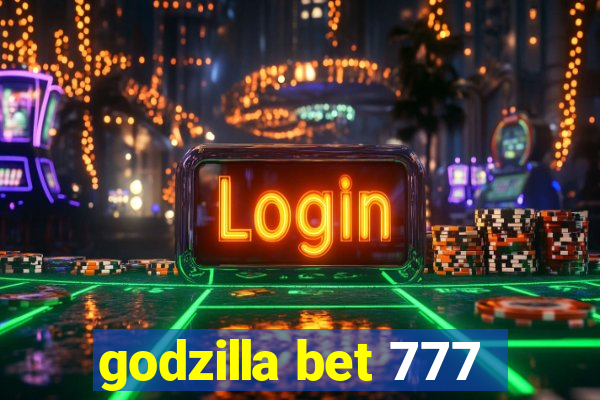 godzilla bet 777