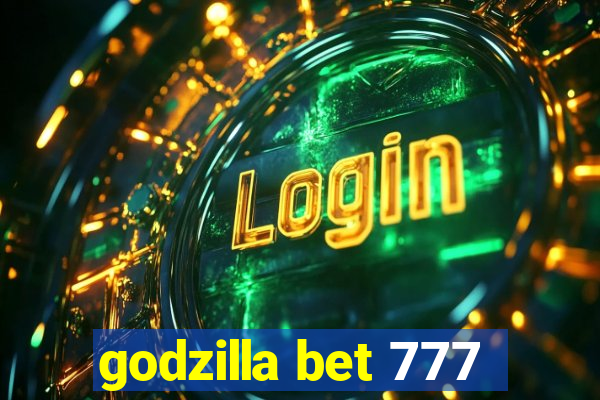 godzilla bet 777