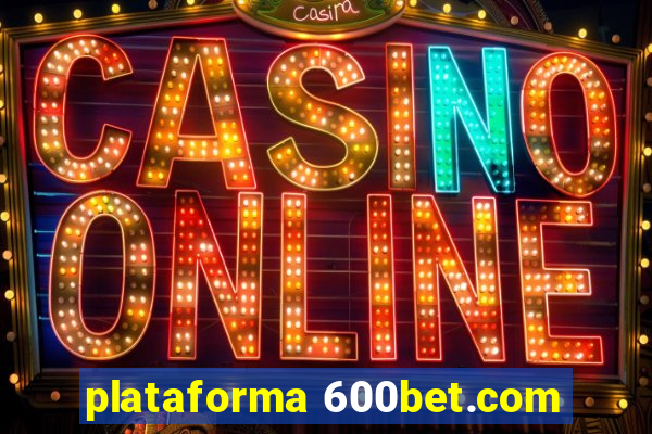 plataforma 600bet.com