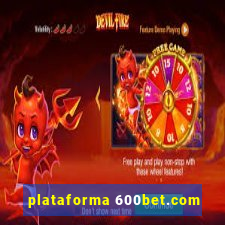 plataforma 600bet.com