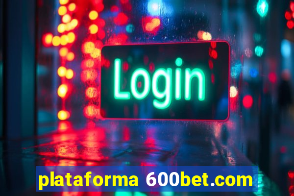 plataforma 600bet.com