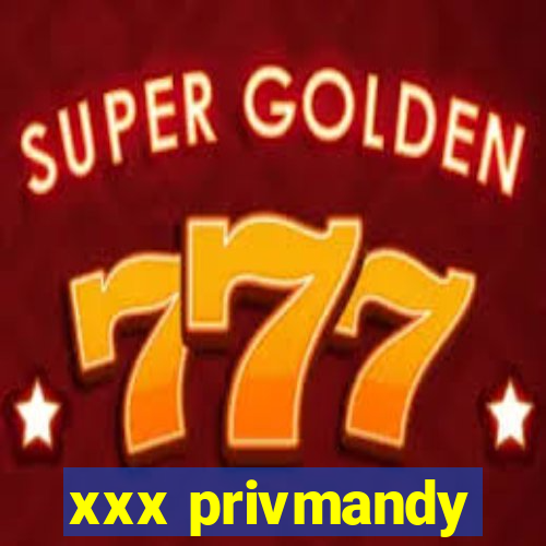 xxx privmandy